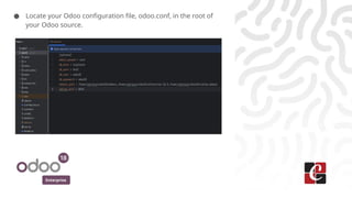 Enterprise
● Locate your Odoo configuration file, odoo.conf, in the root of
your Odoo source.
 