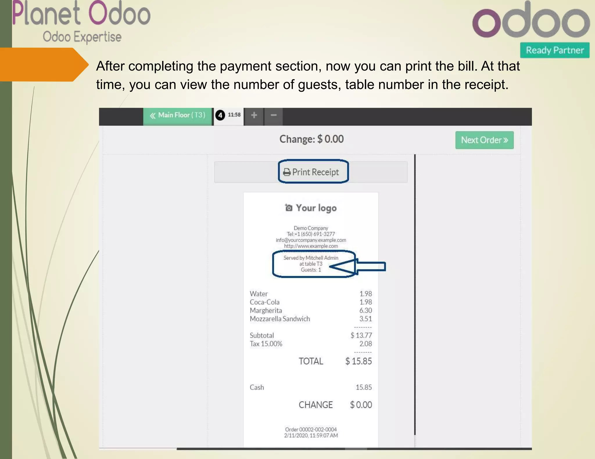 After completing the payment section, now you can print the bill. At that
time, you can view the number of guests, table number in the receipt.
 