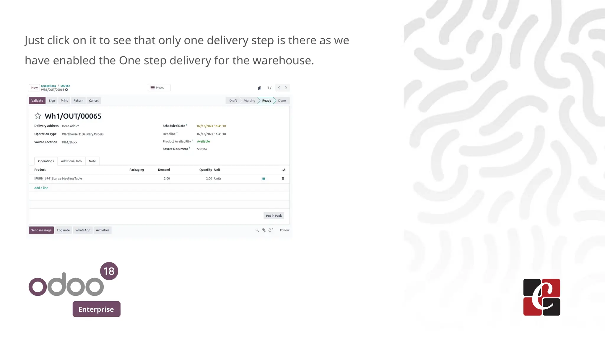 Enterprise
Just click on it to see that only one delivery step is there as we
have enabled the One step delivery for the warehouse.
 
