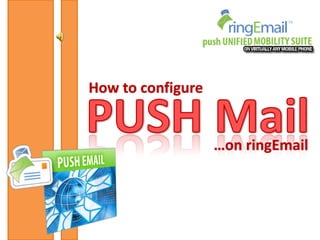 How to configure


                   …on ringEmail
 