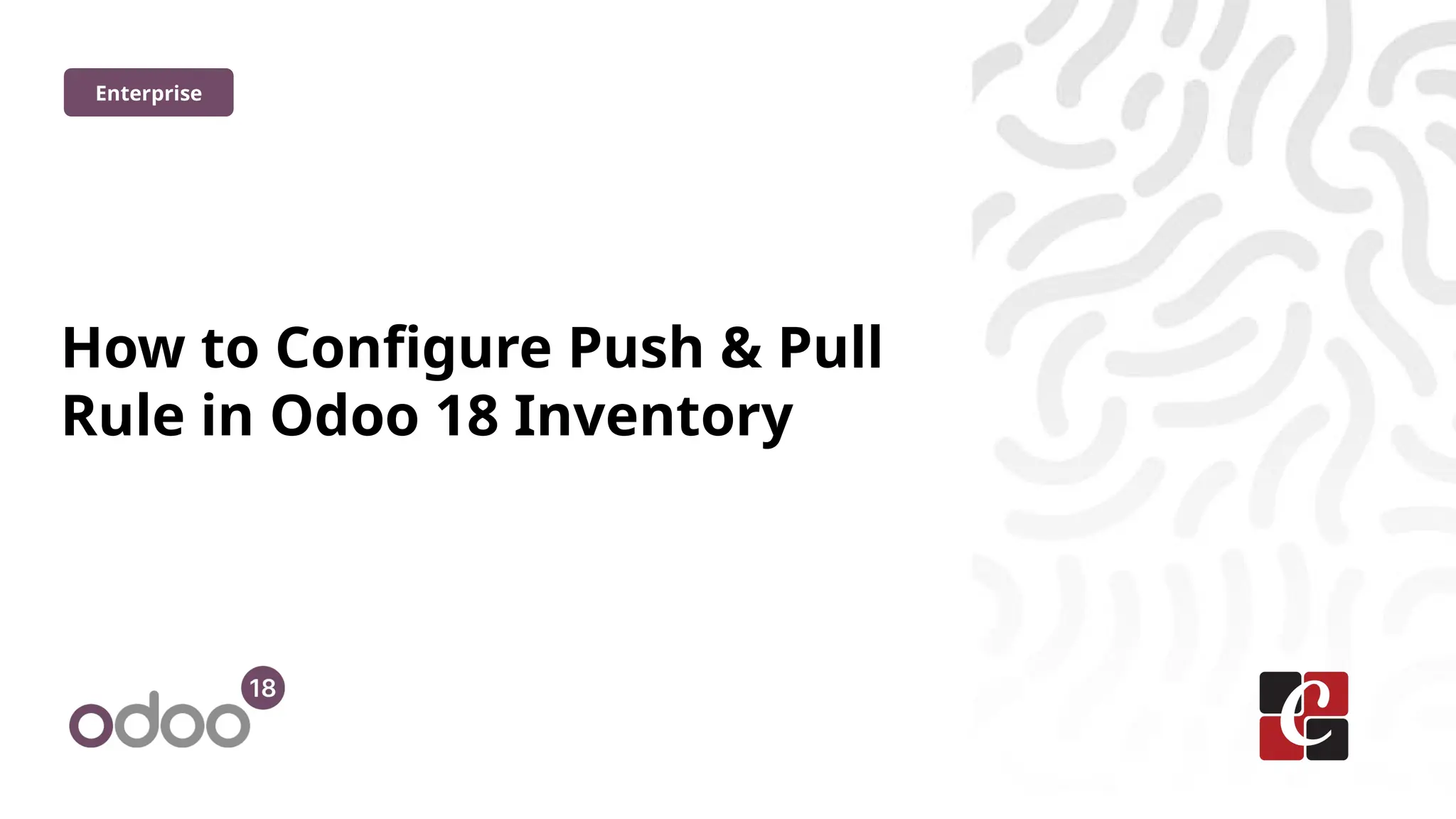 How to Configure Push & Pull
Rule in Odoo 18 Inventory
Enterprise
 