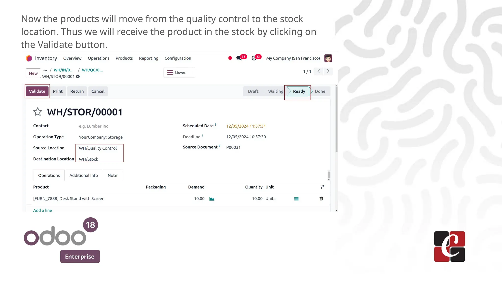 Enterprise
Now the products will move from the quality control to the stock
location. Thus we will receive the product in the stock by clicking on
the Validate button.
 
