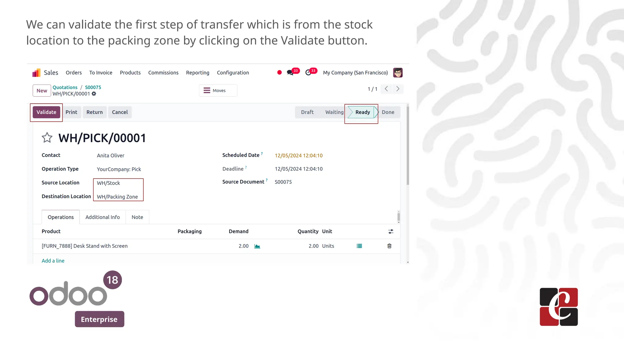 Enterprise
We can validate the first step of transfer which is from the stock
location to the packing zone by clicking on the Validate button.
 