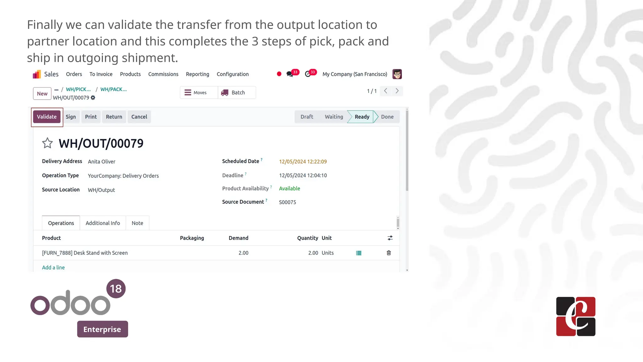Enterprise
Finally we can validate the transfer from the output location to
partner location and this completes the 3 steps of pick, pack and
ship in outgoing shipment.
 