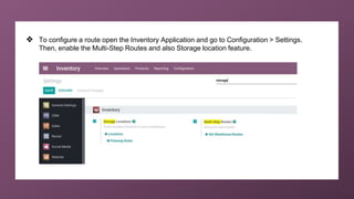❖ To configure a route open the Inventory Application and go to Configuration > Settings.
Then, enable the Multi-Step Routes and also Storage location feature.
 