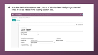 ❖ Now lets see how to create a new location to explain about configuring routes and
rules. It can be added in the existing location also.
 
