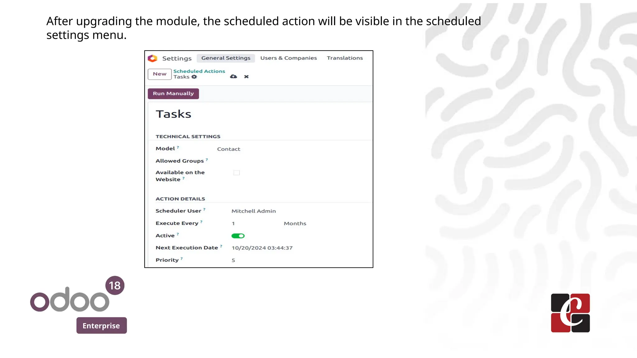 Enterprise
After upgrading the module, the scheduled action will be visible in the scheduled
settings menu.
 