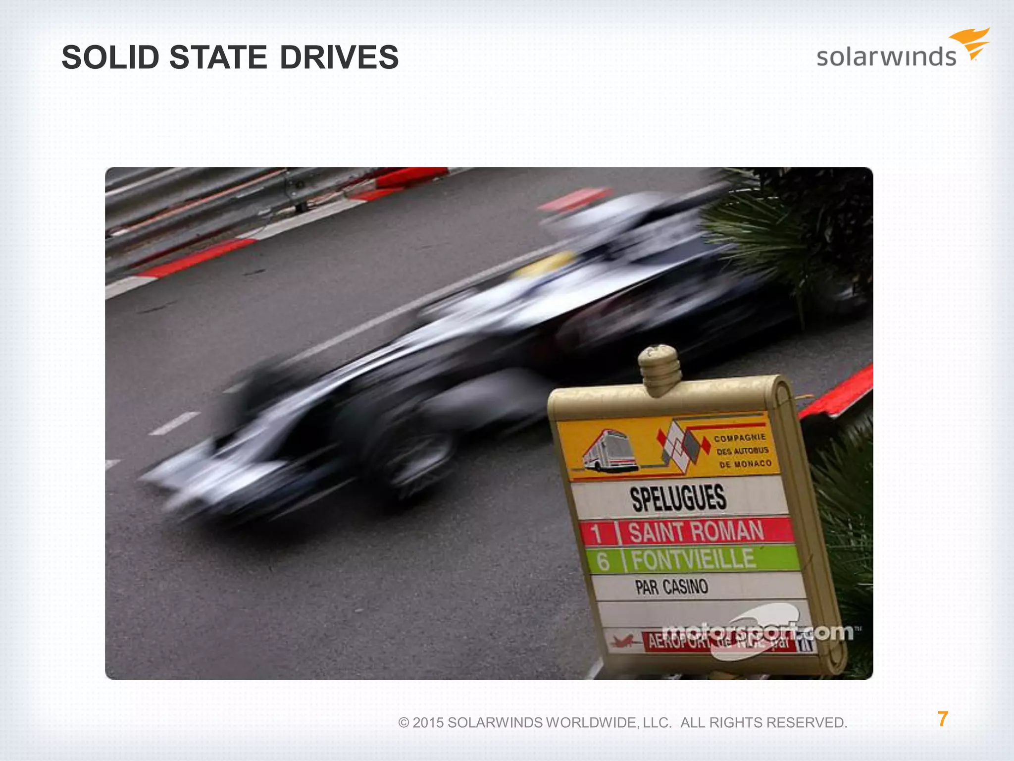 SOLID STATE DRIVES 7© 2015 SOLARWINDS WORLDWIDE, LLC. ALL RIGHTS RESERVED. 