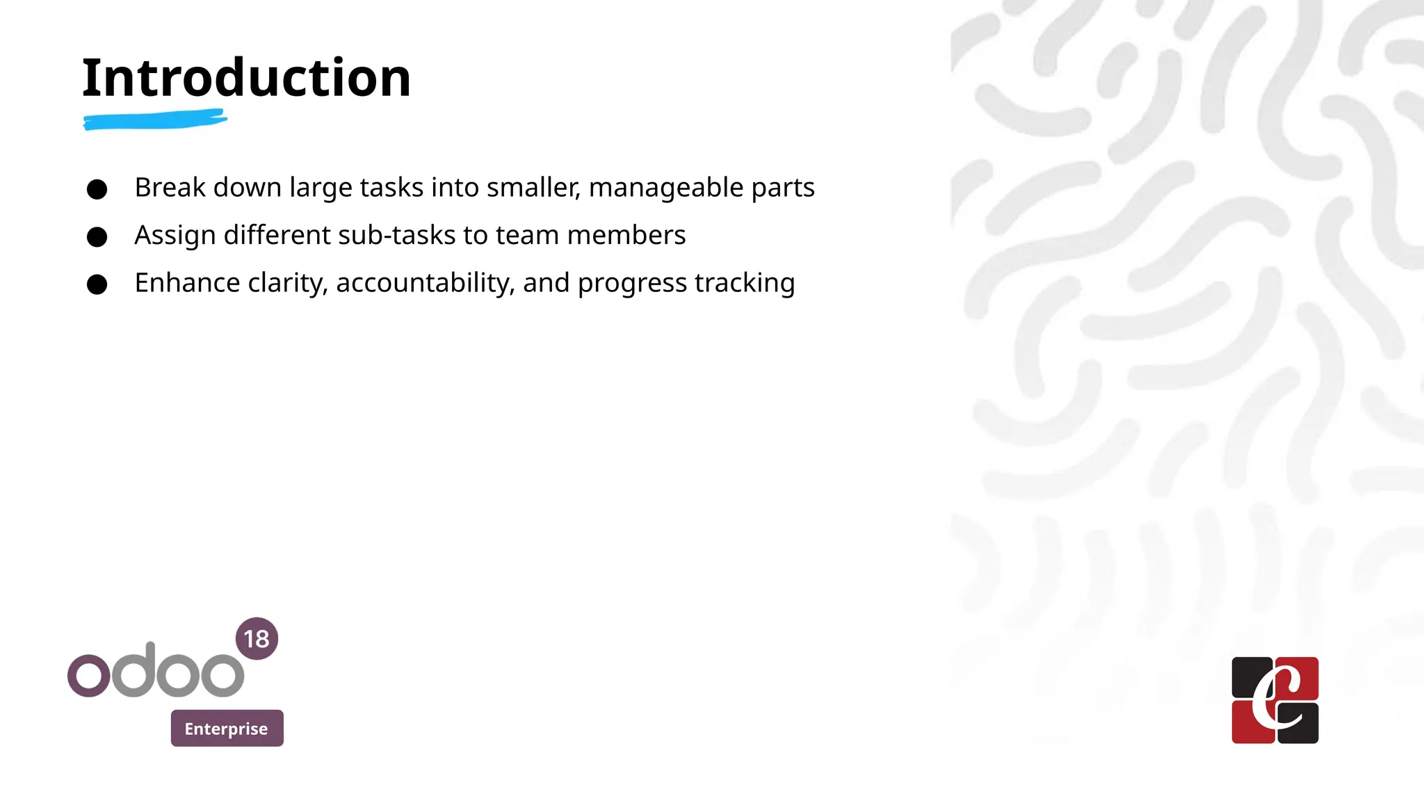 Enterprise
● Break down large tasks into smaller, manageable parts
● Assign different sub-tasks to team members
● Enhance clarity, accountability, and progress tracking
Introduction
 
