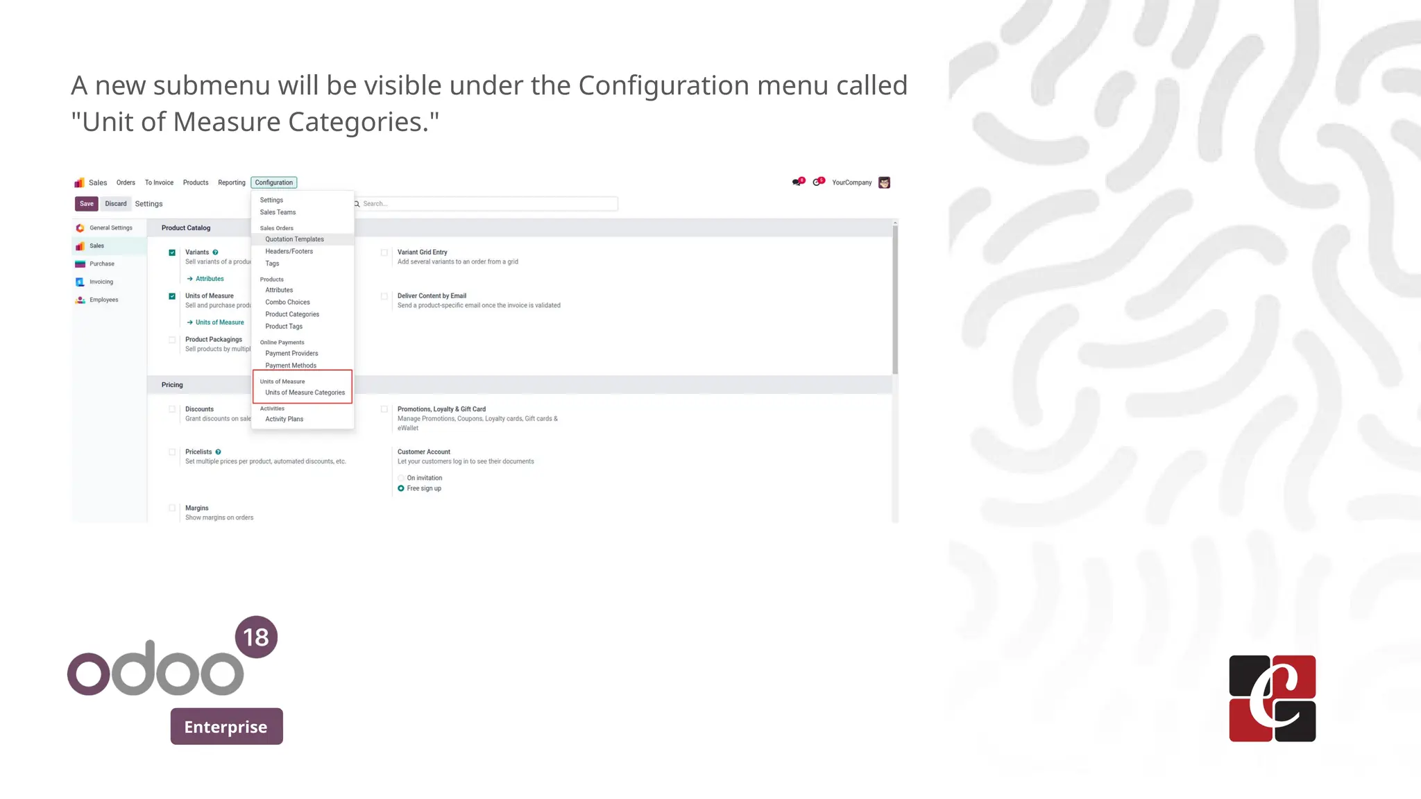 Enterprise
A new submenu will be visible under the Configuration menu called
"Unit of Measure Categories."
 