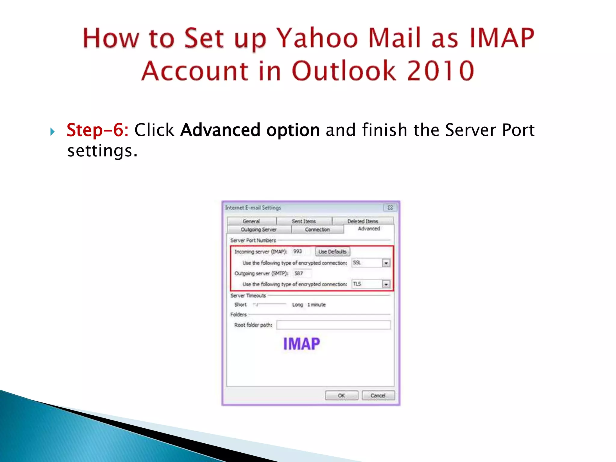  Step-6: Click Advanced option and finish the Server Port
settings.