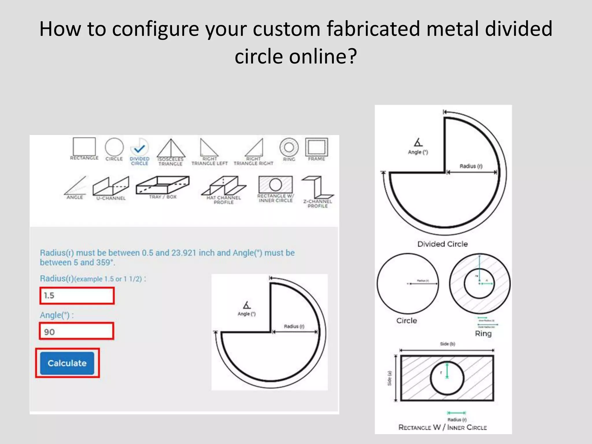 How to configure your custom fabricated metal divided
circle online?
 