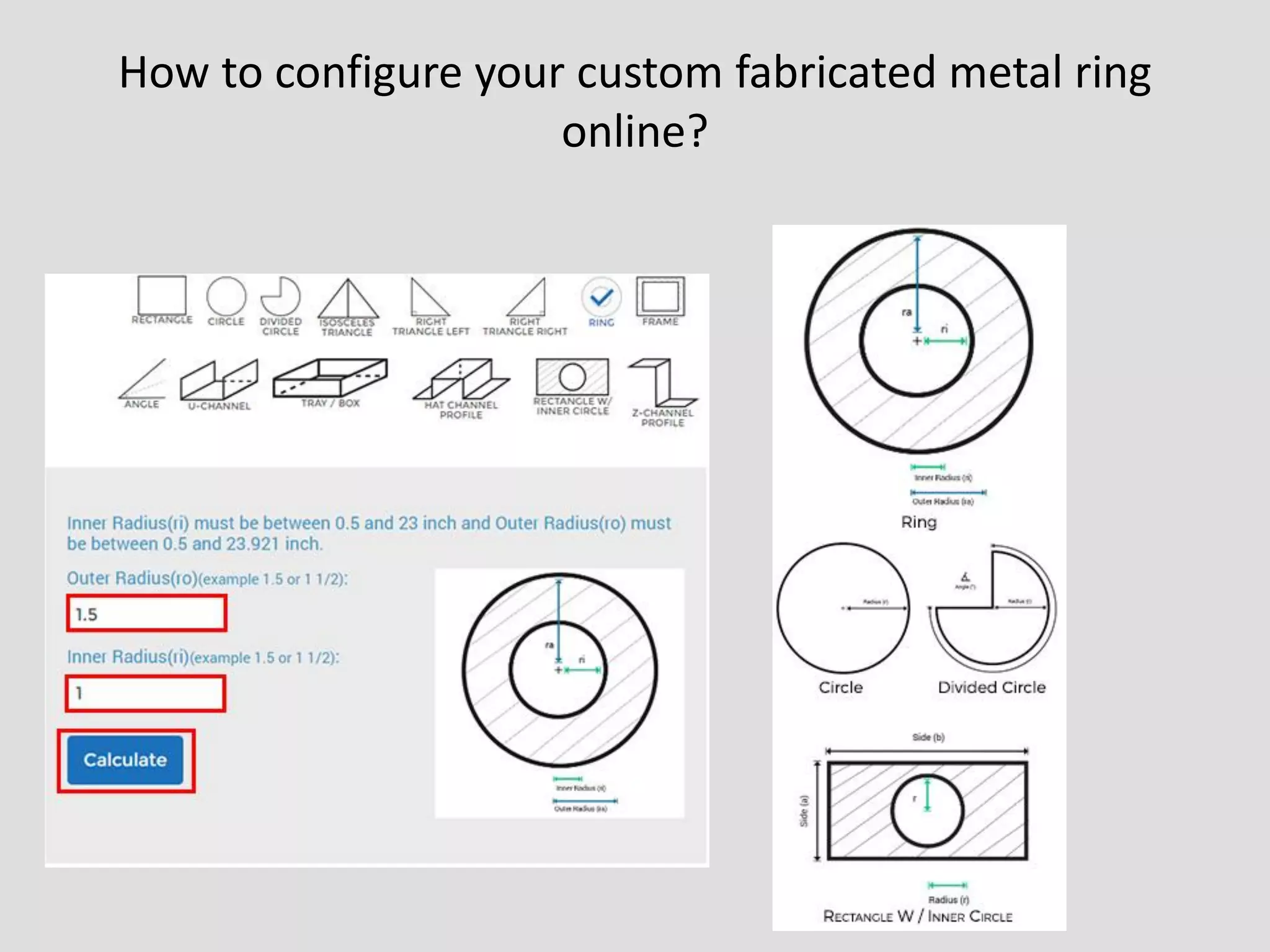 How to configure your custom fabricated metal ring
online?
 