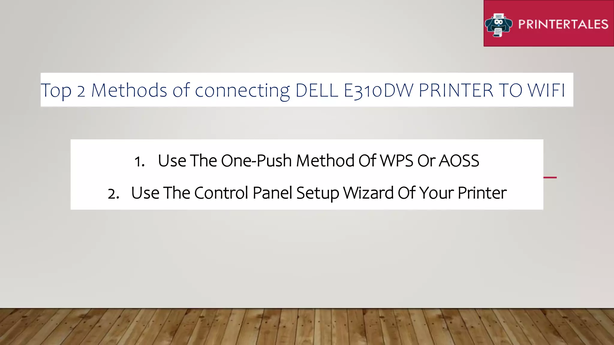 1. Use The One-Push Method Of WPS Or AOSS
2. Use The Control Panel Setup Wizard Of Your Printer
Top 2 Methods of connecting DELL E310DW PRINTER TO WIFI
 
