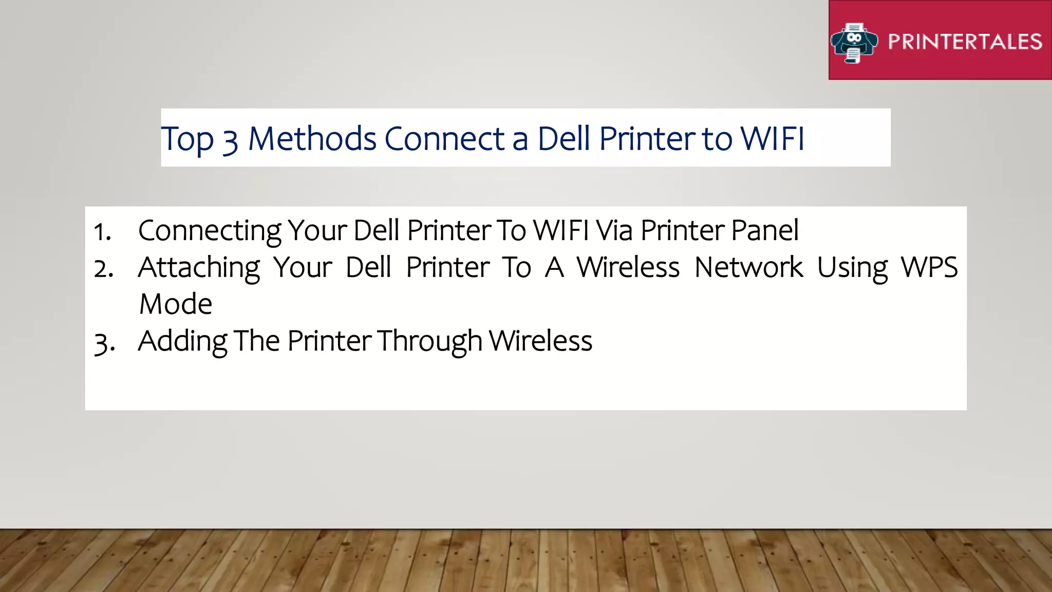 1. Connecting Your Dell Printer To WIFI Via Printer Panel
2. Attaching Your Dell Printer To A Wireless Network Using WPS
Mode
3. Adding The Printer Through Wireless
Top 3 Methods Connect a Dell Printer to WIFI
 