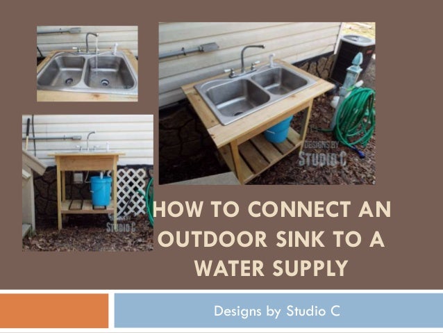 How To Connect An Outdoor Sink To A Water Supply