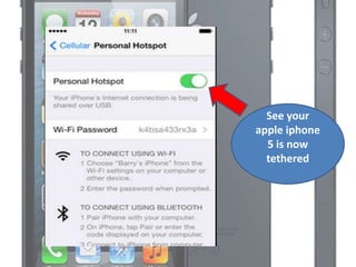 See your
apple iphone
5 is now
tethered
 