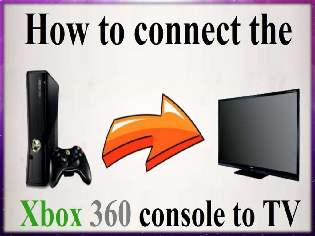 How to connect the Xbox 360 console to a TV