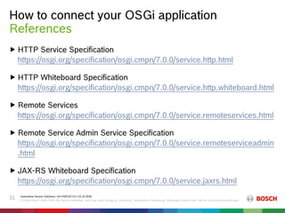 How to connect your OSGi application - Dirk Fauth (Bosch) Slide 30