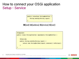 How to connect your OSGi application - Dirk Fauth (Bosch) Slide 6