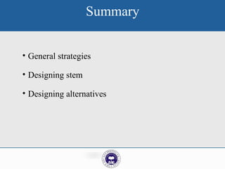 Summary
• General strategies
• Designing stem
• Designing alternatives
 