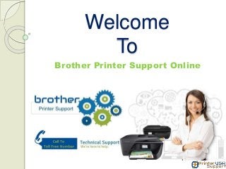 Welcome
To
Brother Printer Support Online
 