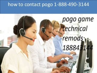 how to contact pogo 1-888-490-3144
 