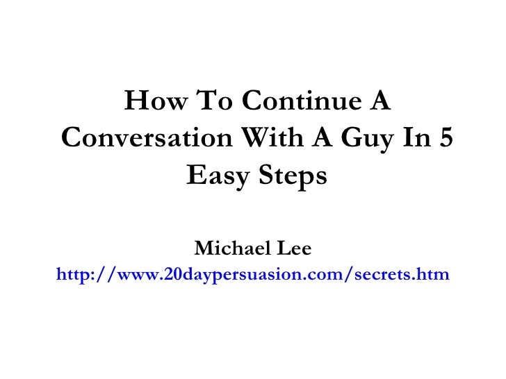 How to continue a conversation with a guy in 5 easy steps