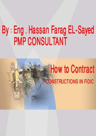 How to contract BY: مهندس استشارى حسن فرج ENG. HASSAN FARAG EL-SAYED PMP INSTRUCTOR AUS