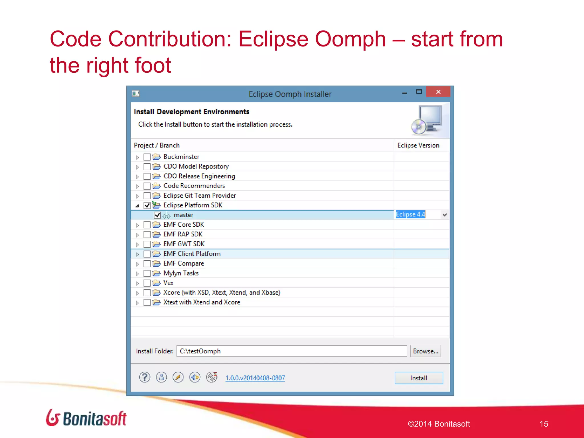 Code Contribution: Eclipse Oomph – start from
the right foot
©2014 Bonitasoft 15
 