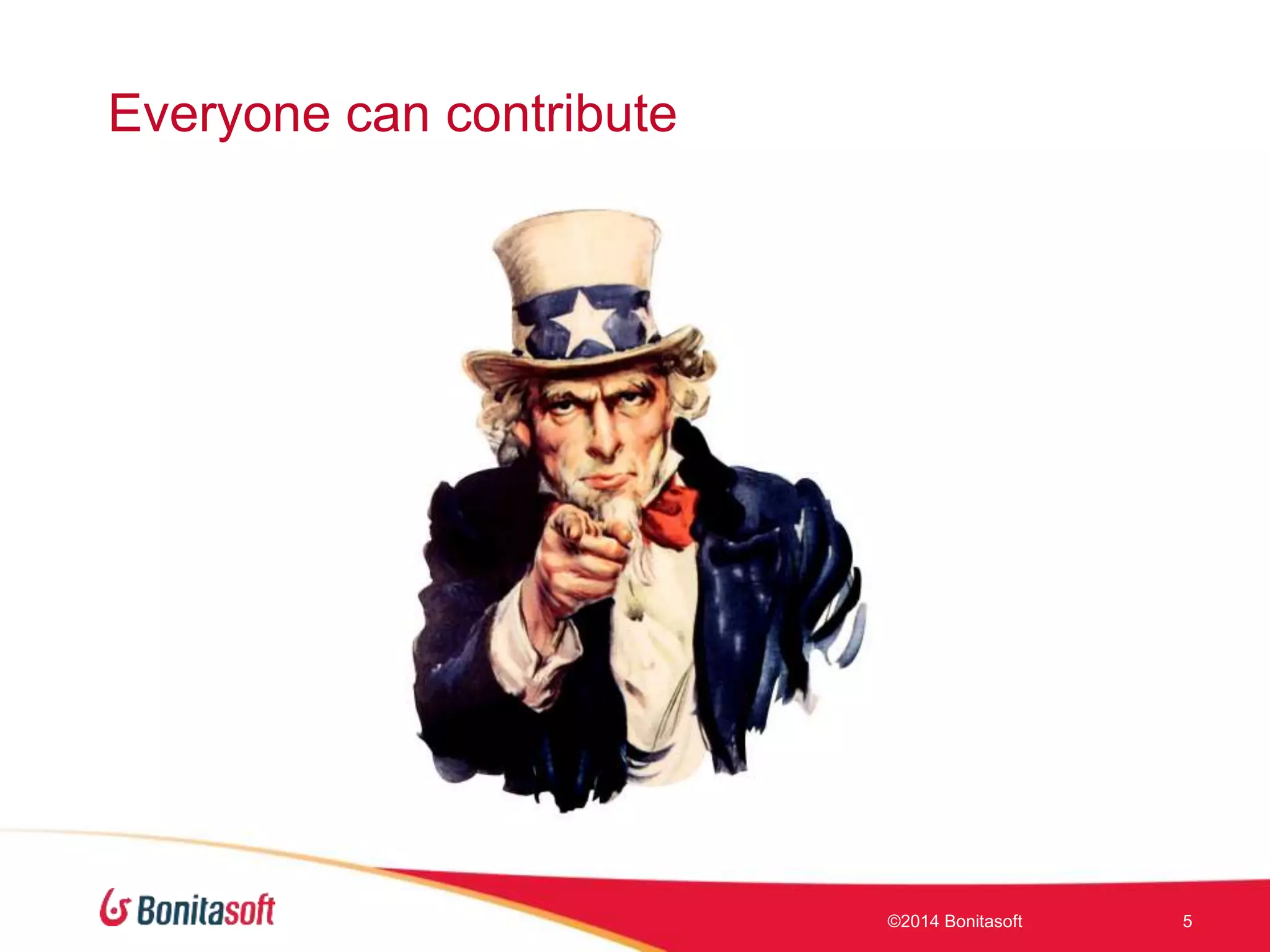 Everyone can contribute
©2014 Bonitasoft 5
 