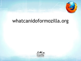 whatcanidoformozilla.org
 