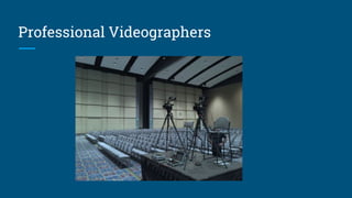 Professional Videographers
 