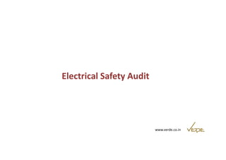 ELECTRICAL 
Electrical Safety Audit 
www.verde.co.in 
 