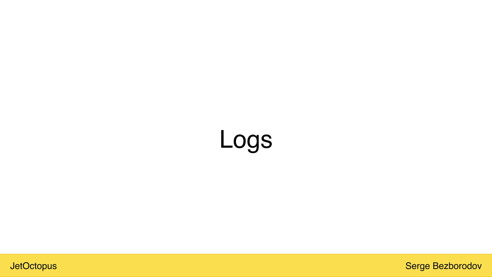 JetOctopus Serge Bezborodov
Logs
 