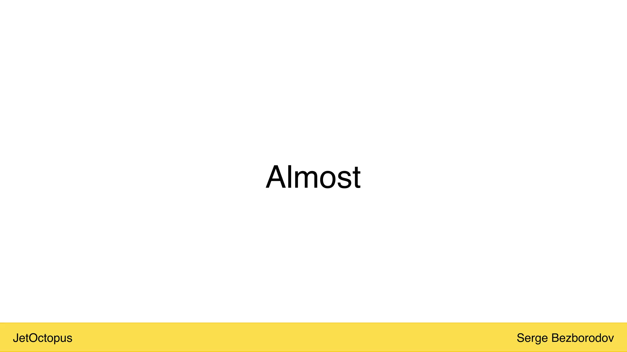 JetOctopus Serge Bezborodov
Almost
 