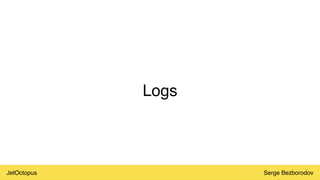 JetOctopus Serge Bezborodov
Logs
 