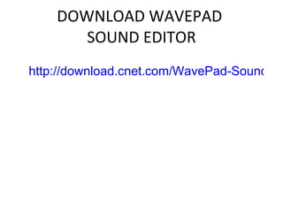 DOWNLOAD WAVEPAD  SOUND EDITOR http://download.cnet.com/WavePad-Sound-Editor/3000-2170_4-10276212.html 