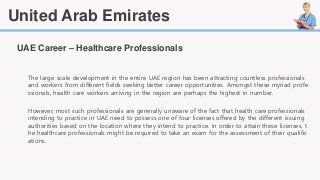 UAE Career – Healthcare Professionals
The large scale development in the entire UAE region has been attracting countless p...