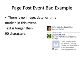 Page Post Event Bad Example
• There is no image, date, or time
marked in this event.
Text is longer than
90 characters.
 