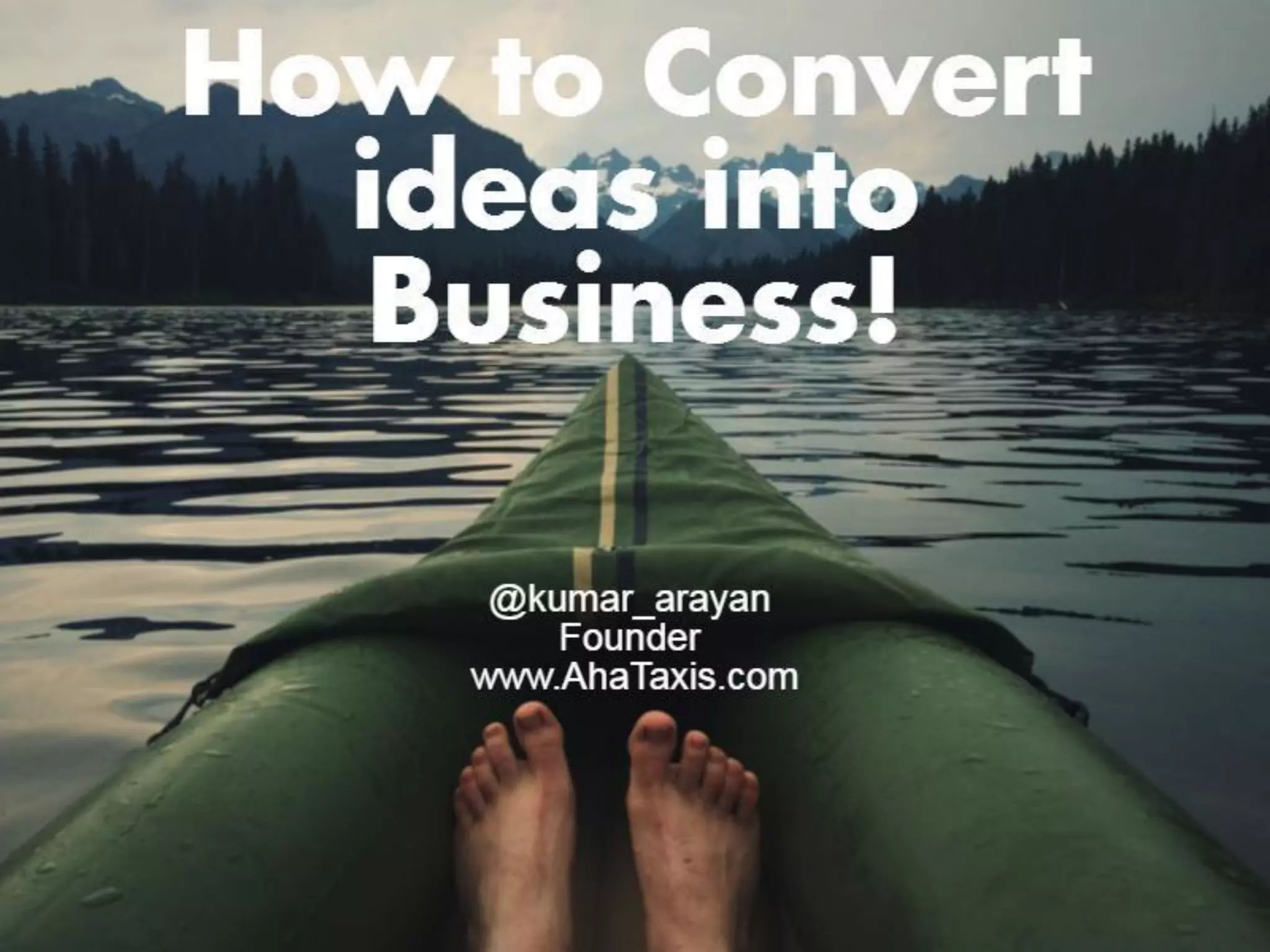 How to convert ideas into business   Arayan Kummar Sharma