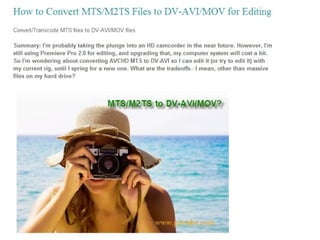 How to convert mtsm2 ts files to dv avimov for editing
