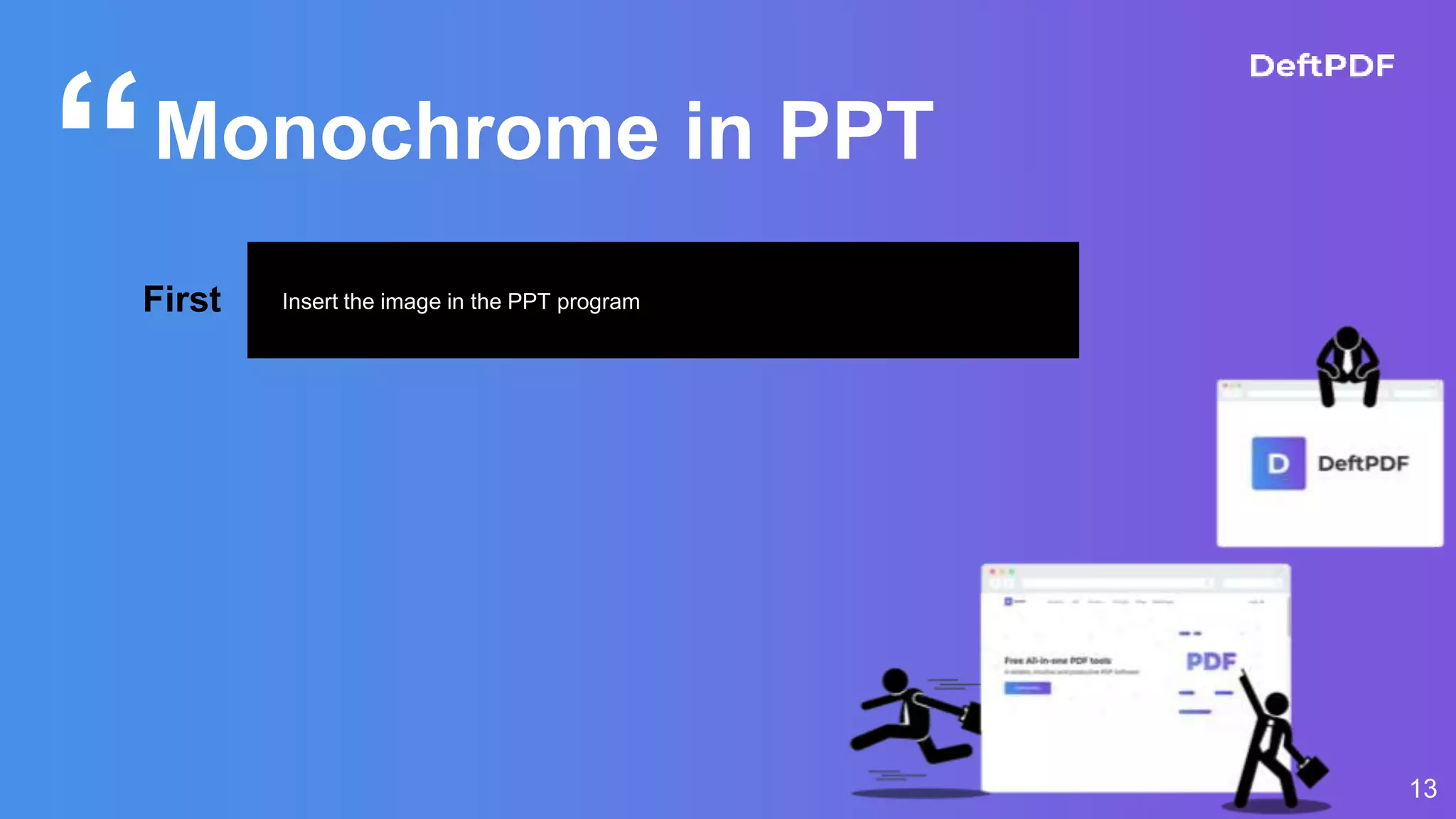 “
13
Monochrome in PPT
First Insert the image in the PPT program
 