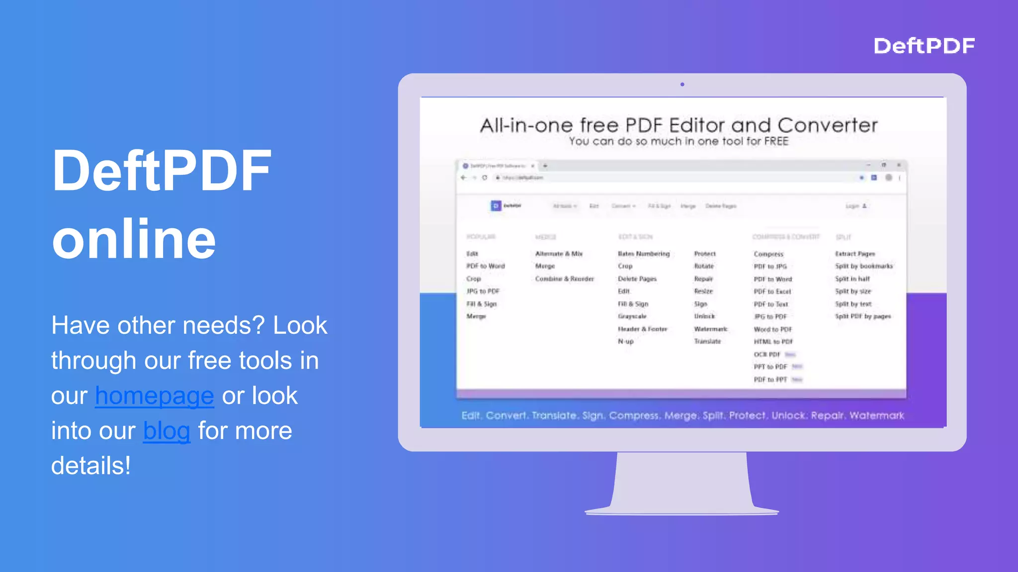 Have other needs? Look
through our free tools in
our homepage or look
into our blog for more
details!
DeftPDF
online
 