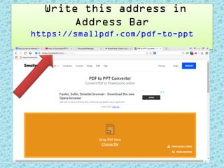 Write this address in
Address Bar
https://smallpdf.com/pdf-to-ppt
 