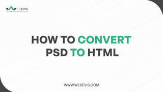 How To Convert PSD To HTML | Web Development | Webevis Technologies