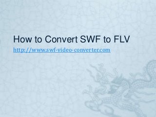 How to Convert SWF to FLV
http://www.swf-video-converter.com
 