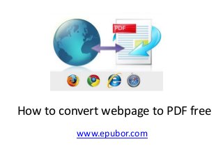 How to convert webpage to PDF free
www.epubor.com
 