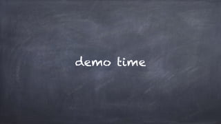 demo time
 