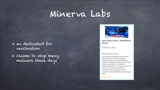 Minerva Labs
sw dedicated for
vaccination
claims to stop many
malware these days
 